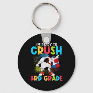 I'm Ready To Crush 3rd Grade Soccer Ll 1st Day Of Key Ring