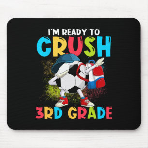 I'm Ready To Crush 3rd Grade Soccer Ll 1st Day Of Mouse Mat