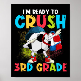 I'm Ready To Crush 3rd Grade Soccer Ll 1st Day Of Poster