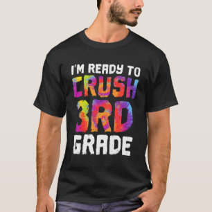 I'M Ready To Crush 3Rd Grade Tie Dye Back To Schoo T-Shirt