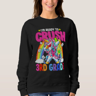 I'm Ready To Crush 3rd Grade Unicorn Sweatshirt