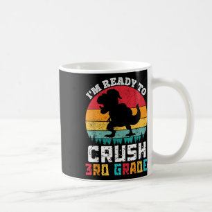 Im Ready To Crush 3rd Third Grade Dinosaur Back To Coffee Mug