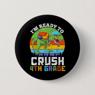 Im Ready To Crush 4th Fourth Grade Dinosaur Back T 6 Cm Round Badge