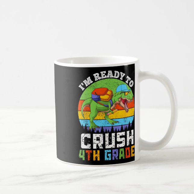 Im Ready To Crush 4th Fourth Grade Dinosaur Back T Coffee Mug (Right)