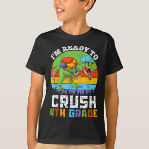 Im Ready To Crush 4th Fourth Grade Dinosaur Back T T-Shirt