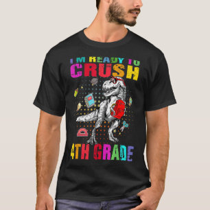 I'm Ready To Crush 4th Grade Cute Dino Trex Back T T-Shirt