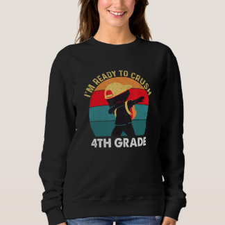 I'm Ready To Crush 4th Grade Dabbing Boy Back To S Sweatshirt
