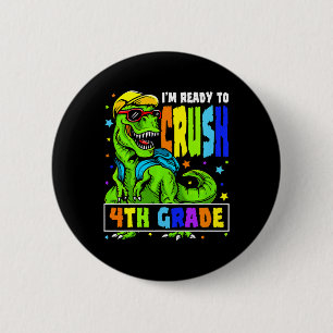I'm Ready to Crush 4th Grade Dinosaur 1st Day of S 6 Cm Round Badge