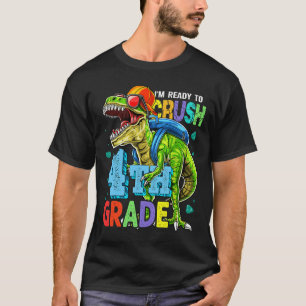 I'm Ready To Crush 4th Grade Dinosaur Back To Scho T-Shirt