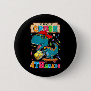 Im Ready To Crush 4th Grade Dinosaur Back To Schoo 6 Cm Round Badge