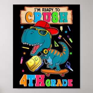 Im Ready To Crush 4th Grade Dinosaur Back To Schoo Poster