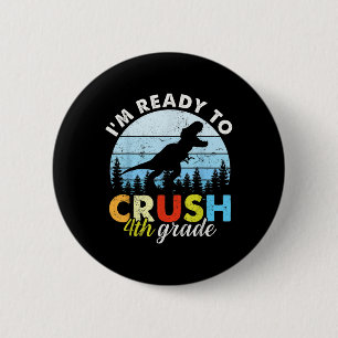 Im Ready To Crush 4th Grade Dinosaur Boys Back To 6 Cm Round Badge