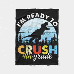 Im Ready To Crush 4th Grade Dinosaur Boys Back To Fleece Blanket