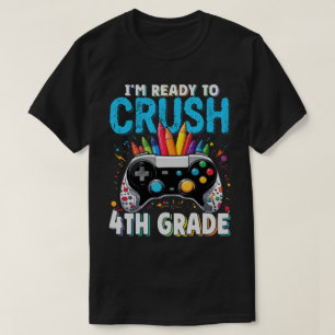 I'm Ready to Crush 4th Grade Gamer Back To School T-Shirt