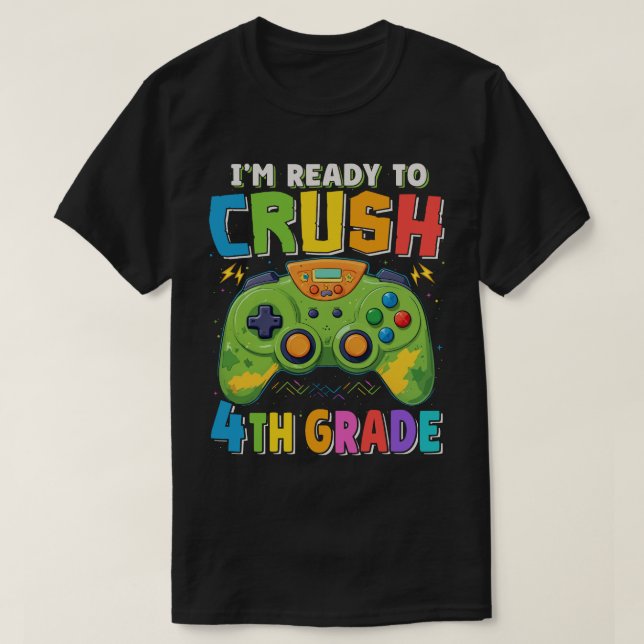 I'm Ready to Crush 4th Grade Gamer Back To School T-Shirt (Design Front)
