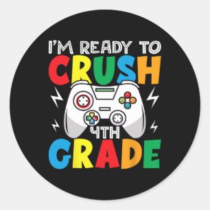 Im Ready To Crush 4th Grade Gamer Ck To School  Classic Round Sticker