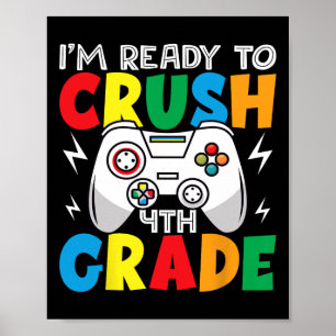Im Ready To Crush 4th Grade Gamer Ck To School Poster
