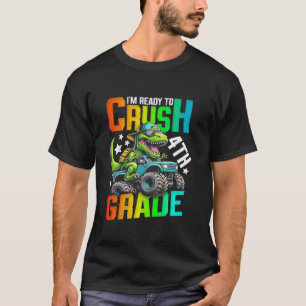 Im Ready To Crush 4th Grade Monster Truck Dinosaur T-Shirt