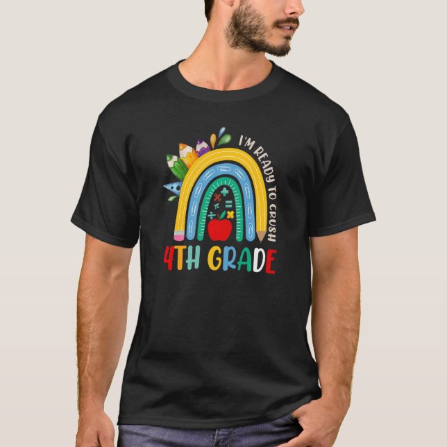 I'm Ready To Crush 4th Grade Rainbow Back To Schoo T-Shirt (Front)