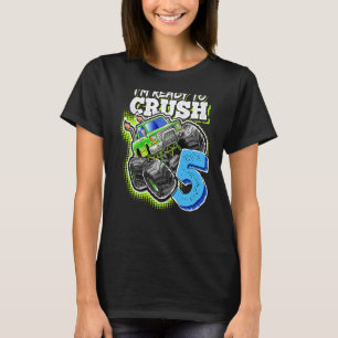 I'm Ready To Crush 5 Monster Truck 5th Birthday B T-Shirt