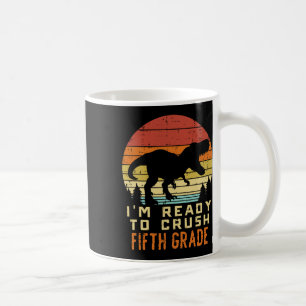 Im Ready To Crush 5th Fifth Grade Dinosaur Ck Scho Coffee Mug