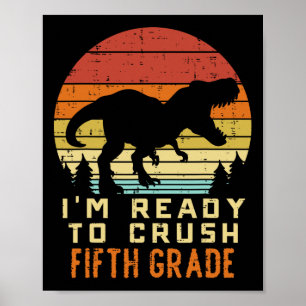 Im Ready To Crush 5th Fifth Grade Dinosaur Ck Scho Poster