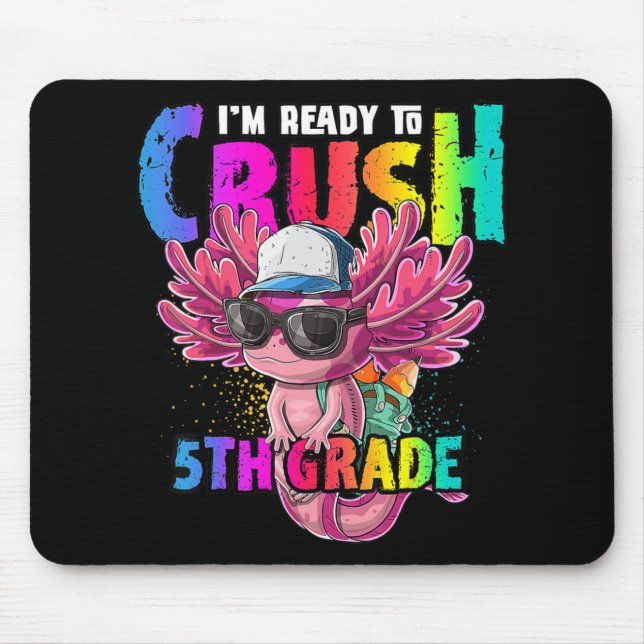 I'm Ready to Crush 5th Grade Axolotl Back to Schoo Mouse Mat (Front)