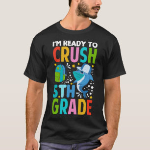 Im Ready To Crush 5th Grade Back To School T-Shirt