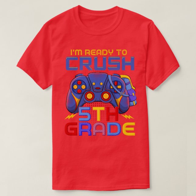 I'm Ready to Crush 5th Grade Back to School Video  T-Shirt (Design Front)
