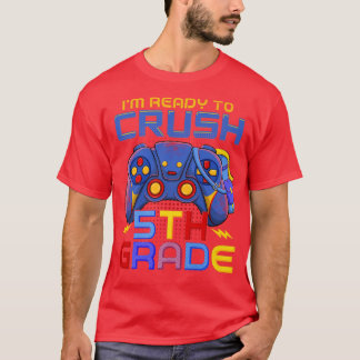 I'm Ready to Crush 5th Grade Back to School Video  T-Shirt