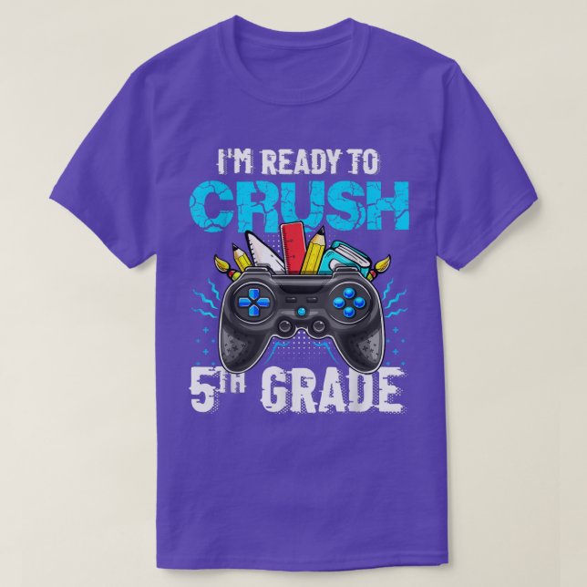 I'm Ready to Crush 5th Grade Back To School Video  T-Shirt (Design Front)