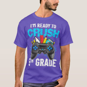 I'm Ready to Crush 5th Grade Back To School Video  T-Shirt