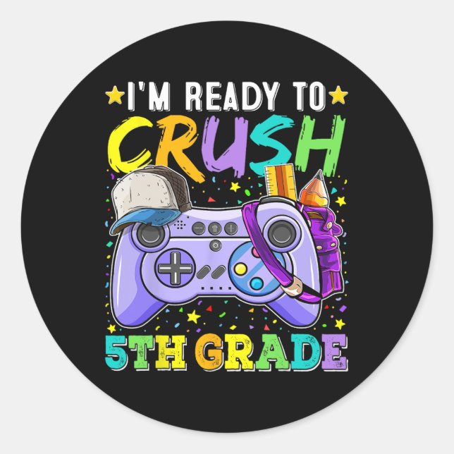 I'm Ready To Crush 5th Grade Ck To School Video Ga Classic Round Sticker (Front)