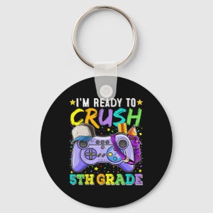 I'm Ready To Crush 5th Grade Ck To School Video Ga Key Ring
