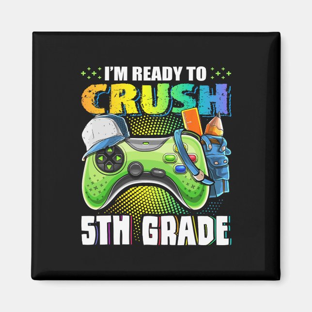 I'm Ready To Crush 5th Grade Ck To School Video Ga Magnet (Front)