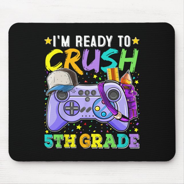 I'm Ready To Crush 5th Grade Ck To School Video Ga Mouse Mat (Front)