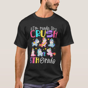 I'm Ready To Crush 5Th Grade Funny Unicorn T-Shirt