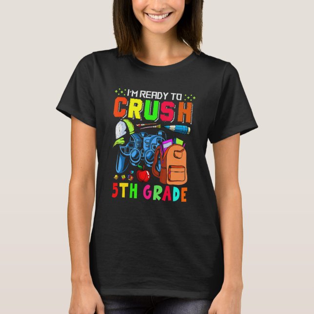 I'm  Ready To Crush 5th Grade Game Controllers Stu T-Shirt (Front)