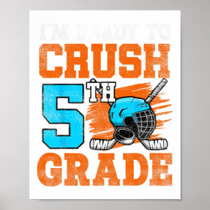 I'm Ready To Crush 5th Grade Hockey Kids Ck To Sch Poster