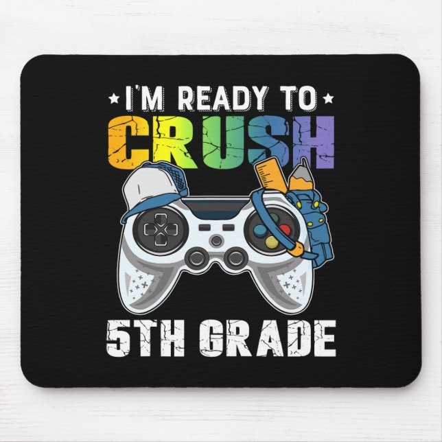 I'm Ready To Crush 5th Grade Video Game Ck To Scho Mouse Mat (Front)