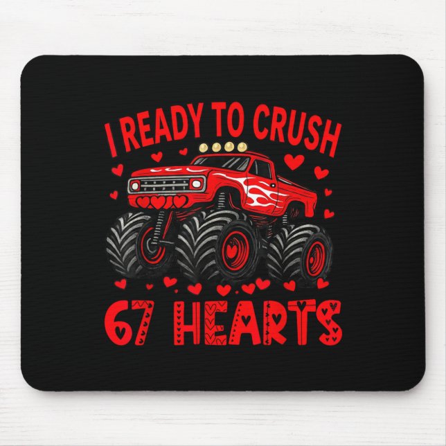 I'm Ready To Crush 67 Hearts Monster Truck 6 7 Val Mouse Mat (Front)