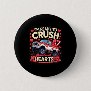 I'm Ready To Crush 67 Hearts Truck Funny 6 7 Valen 6 Cm Round Badge