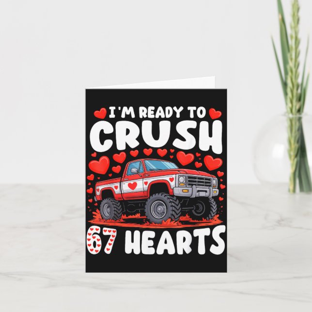 I'm Ready To Crush 67 Hearts Truck Funny 6 7 Valen Card (Front)