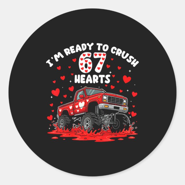 I'm Ready To Crush 67 Hearts Truck Funny 6 7 Valen Classic Round Sticker (Front)