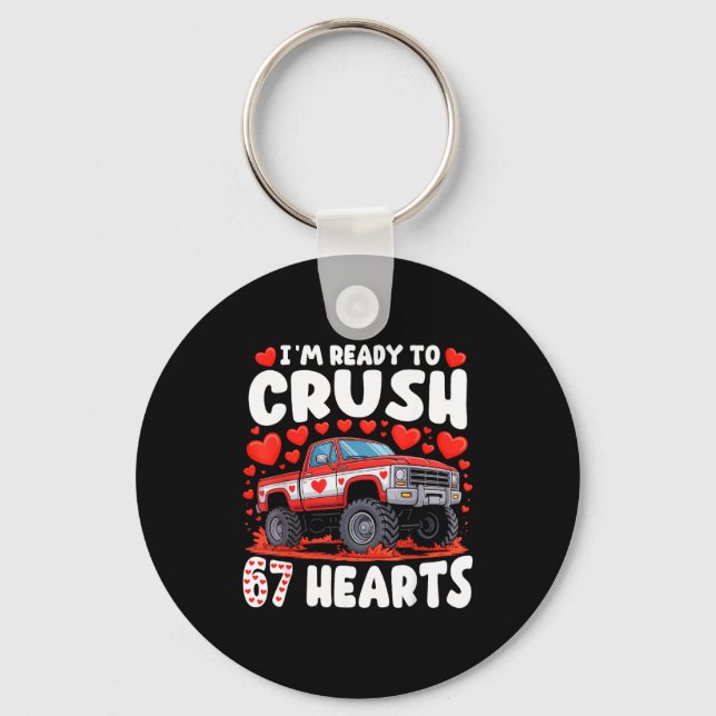 I'm Ready To Crush 67 Hearts Truck Funny 6 7 Valen Key Ring (Front)