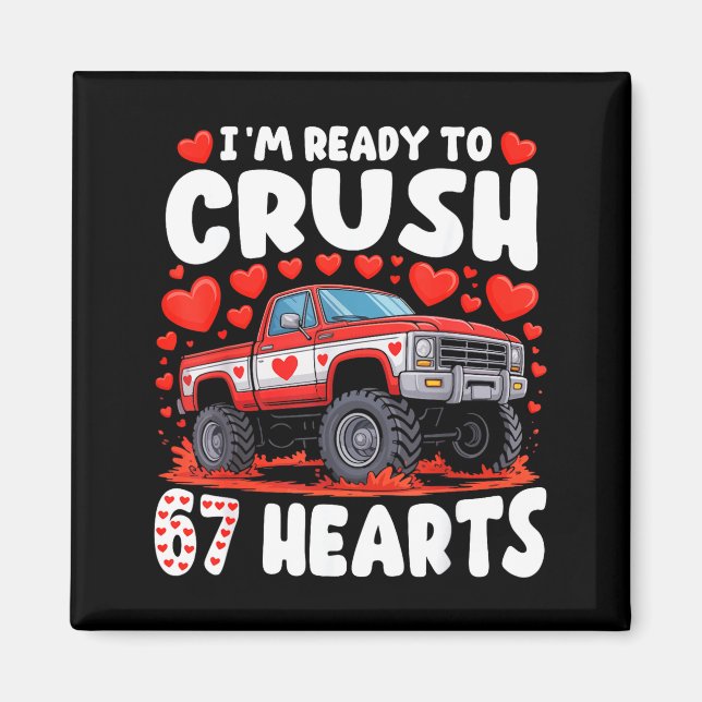 I'm Ready To Crush 67 Hearts Truck Funny 6 7 Valen Magnet (Front)