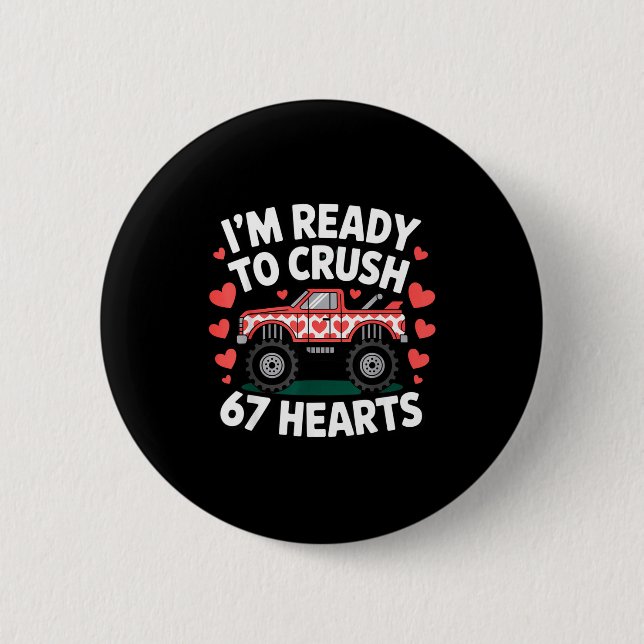 I'm Ready To Crush 67 Hearts Truck Valentines Day  6 Cm Round Badge (Front)