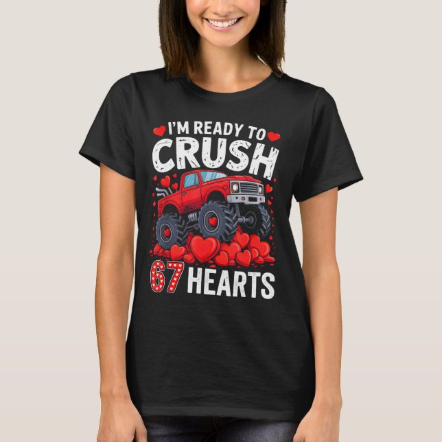 I'm Ready To Crush 67 Hearts Truck Valentines Day  T-Shirt (Front)