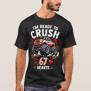 I'm Ready To Crush 67 Hearts Truck Valentines Day  T-Shirt
