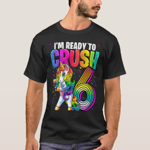 I'm Ready to Crush 6 Flossing Unicorn 6th Birthday T-Shirt